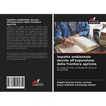Impatto ambientale dovuto all'espansione della frontiera agricola: Nei villaggi di El Pilar e El Dorado nel comune di San Bernardo