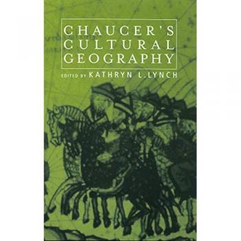 Chaucer's Cultural Geography (Basic Readings in Chaucer and His Time)
