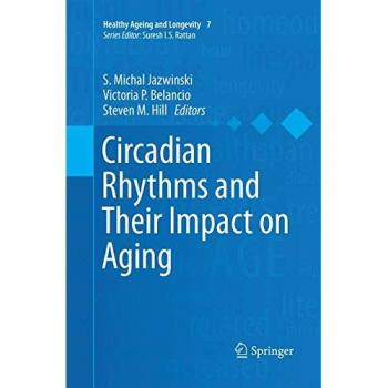 Circadian Rhythms and Their Impact on Aging (Healthy Ageing and Longevity, Band 7)