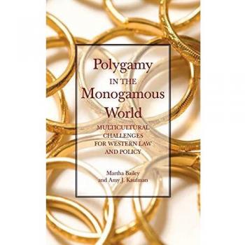 Polygamy in the Monogamous World: Multicultural Challenges for Western Law and Policy