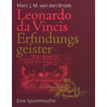 Leonardo da Vincis Erfindungsgeister: Eine Spurensuche