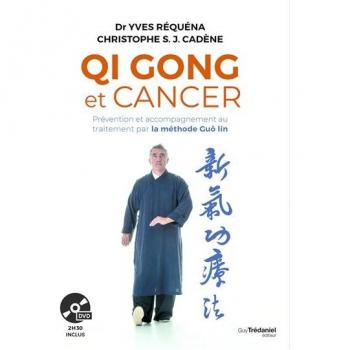 Qi Gong et cancer: Prévention et accompagnement au traitement par la méthode Guôlin