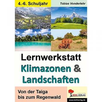 Lernwerkstatt Klimazonen & Landschaften: Von der Taiga bis zum Regenwald