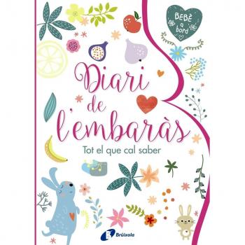 DIARI DE L ' EMBARÀS. TOT EL QUE CAL SABER