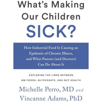 Vitalsource Technologies, Inc. What's Making Our Children Sick?: How Industrial Food Is Causing An Ep