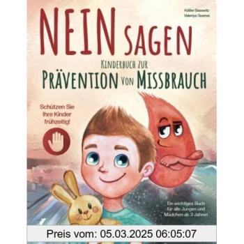 NEIN Sagen: Schützen Sie Ihre Kinder frühzeitig! Kinderbuch zur Prävention von Missbrauch – ein wichtiges Buch für alle Jungen und Mädchen ab 3 Jahren