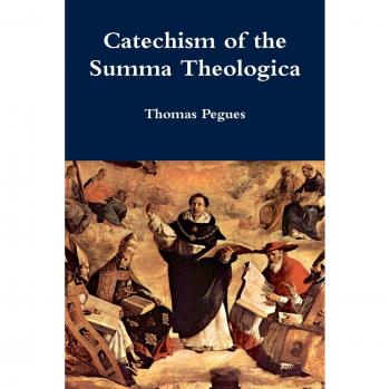 Pegues, Thomas: Catechism of the Summa Theologica