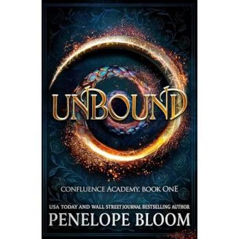 Penelope Bloom Unbound (Confluence Academy Book 1)