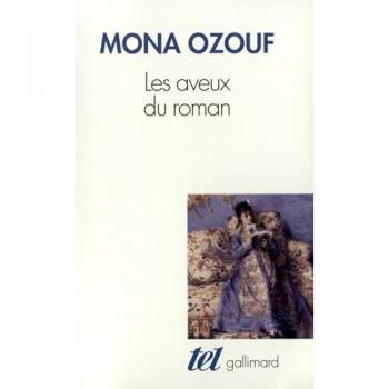 Les aveux du roman : le XIXe siècle entre Ancien Régime et Révolution Mona Ozouf Gallimard