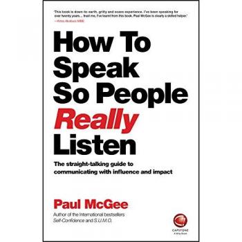 How to Speak So People Really Listen by McGee & Paul Paul McGee Associates & UK