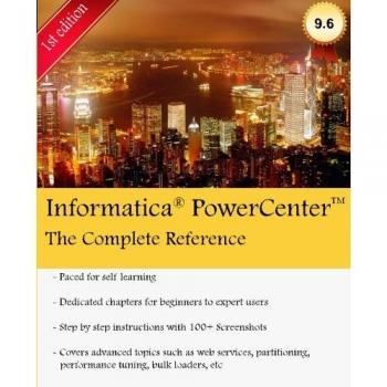 Informatica PowerCenter - The Complete Reference : The one-stop guide for all Informatica Developers