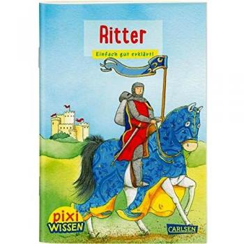 Pixi Wissen 13: Ritter: Einfach gut erklärt!