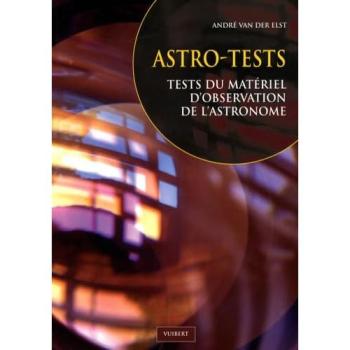 Astro-tests : Tests du matériel d'observation de l'astronome - André Van Der Elst