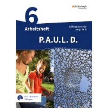 P.A.U.L. D. (Paul) 6. Arbeitsheft mit interaktiven Übungen. Differenzierende Ausgabe für Realschulen und Gemeinschaftsschulen. Baden-Württemberg
