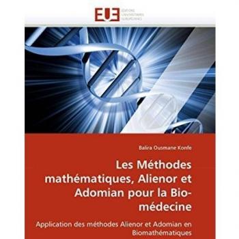 Les Méthodes mathématiques, Alienor et Adomian pour la Bio-médecine: Application des méthodes Alienor et Adomian en Biomathématiques