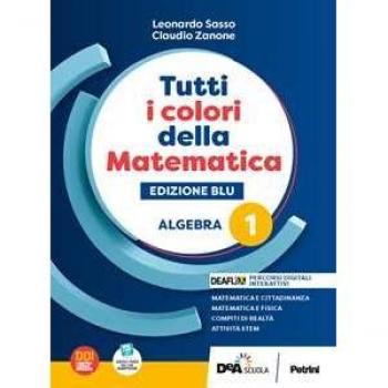 TUTTI I COLORI DELLA MATEMATICA - EDIZIONE BLU - PRIMO BIENNIO