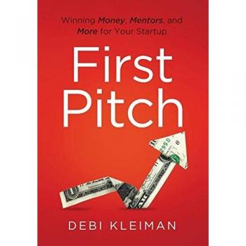 First Pitch: Winning Money, Mentors, and More for Your Startup