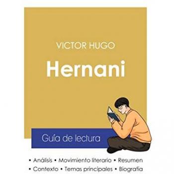 Guía de lectura Hernani de Victor Hugo (análisis literario de referencia y resumen completo)