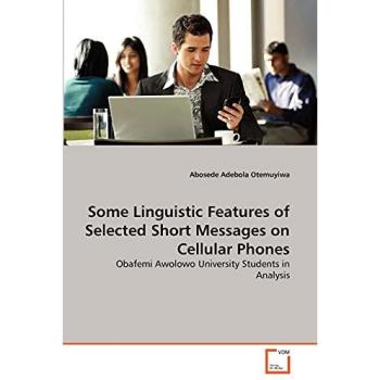 Some Linguistic Features of Selected Short Messages on Cellular Phones