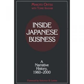 Inside Japanese Business: A Narrative History 1960-2000: A Narrative History 1960-2000 (Nanzan University Academic Publication Series)