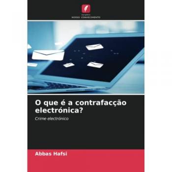 Hafsi, Abbas: O que é a contrafacção electrónica?