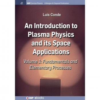 An Introduction to Plasma Physics and Its Space Applications Volume 1