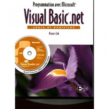 PROGRAMMATION AVEC MICROSOFT VISUAL BASIC.NET AVEC UN CD-ROM: COURS ET EXERCICES
