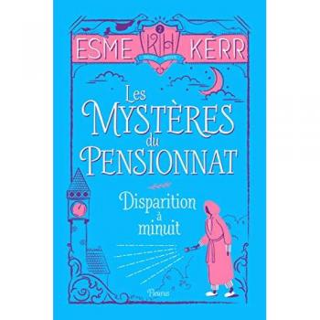 Esme Kerr Les Mystères Du Pensionnat T.2 - Disparition À Minuit (Les Mysteres Du Pensionnat (2))