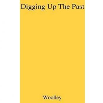 Digging Up the Past.
