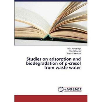 Studies on adsorption and biodegradation of p-cresol from waste water