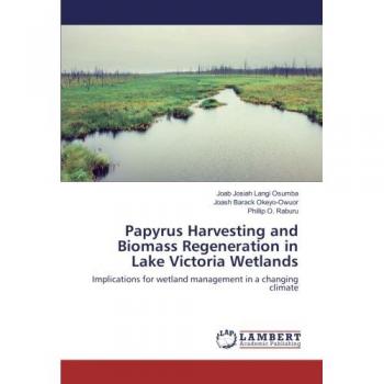 Papyrus Harvesting and Biomass Regeneration in Lake Victoria Wetlands: Implications for wetland management in a changing climate