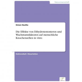 Die Effekte von Dihydrotestosteron und Wachstumsfaktoren auf menschliche Knochenzellen in vitro