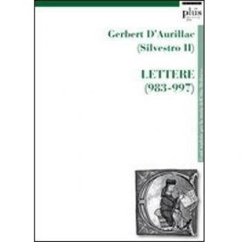 Gerbert D'Aurillac (Silvestro II). Lettere (983-997)