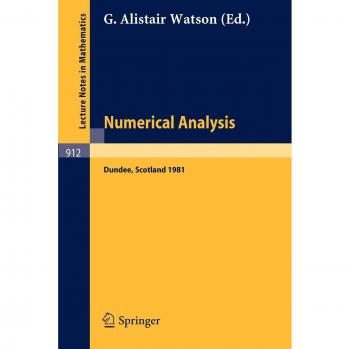 Numerical Analysis: Proceedings of the 9th Biennial Conference Held at Dundee, Great Britain, June 1981