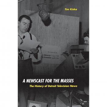A Newscast for the Masses: The History of Detroit Television News (Great Lakes Books Series)