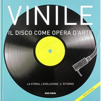 Vinile. Il disco come opera d'arte. La storia, l'evoluzione, il ritorno