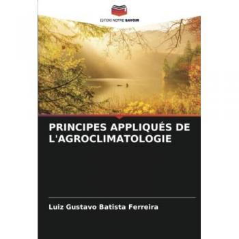 PRINCIPES APPLIQUÉS DE L'AGROCLIMATOLOGIE
