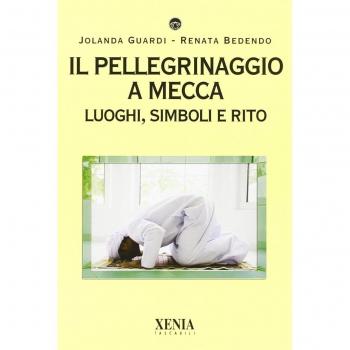 PELLEGRINAGGIO A MECCA. LUOGHI, SIMBOLI E RITO (IL)