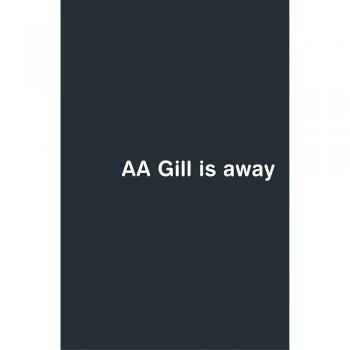 Gill, A. A. Aa Gill Is Away