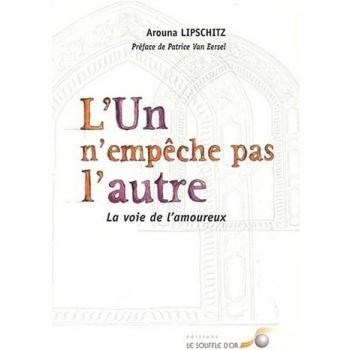Arouna Lipschitz L'Un N'Empêche Pas L'Autre. La Voie De L'Amoureux