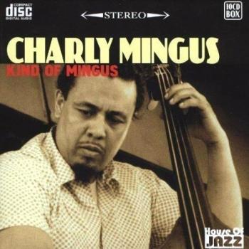 CHARLES MINGUS: Kind Of Mingus - Sběratelská edice (10CD)