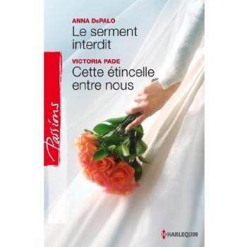 Anna DePalo Le Serment Interdit ; Cette Étincelle Entre Nous
