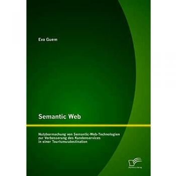 Semantic Web: Nutzbarmachung von Semantic-Web-Technologien zur Verbesserung des Kundenservices in einer Tourismusdestination