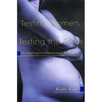 Routledge N. Y. Testing Women, Testing the Fetus: The Social Impact of Amniocentesis in America