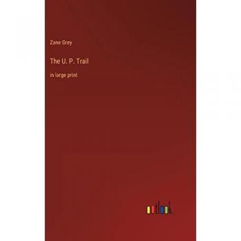 The U. P. Trail: in large print