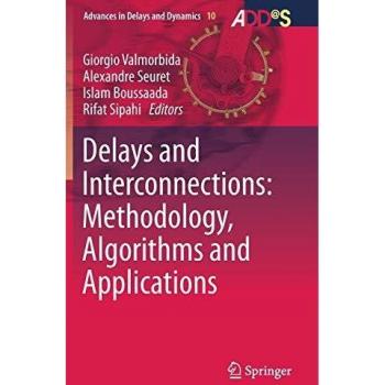 Delays and Interconnections: Methodology, Algorithms and Applications (Advances in Delays and Dynamics, Band 10)
