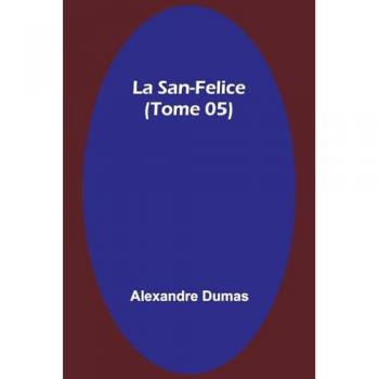 Dumas, Alexandre: La San-Felice (Tome 05)