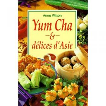 Yum Cha et délices d'Asie - Anne Wilson