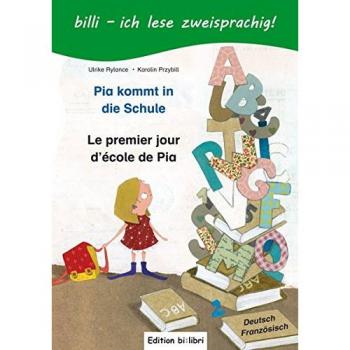 Pia kommt in die Schule: Kinderbuch Deutsch-Französisch mit Leserätsel