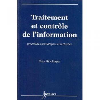 Traitement et contrôle de l'information. Procédures sémiotiques et textuelles - Peter Stockinger